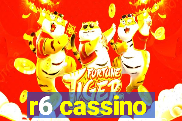 r6 cassino